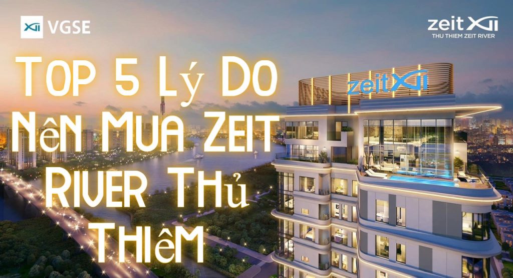 Top 5 Ly Do Nen Mua Zeit River Thu Thiem
