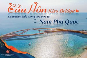 CẦU HÔN KISS BRIDGE BIỂU TƯỢNG MỚI Ở PHÚ QUỐC